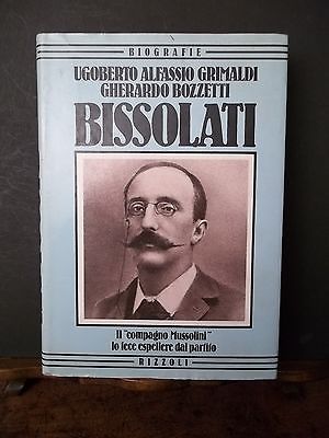 BISSOLATI IL COMPAGNO MUSSOLINI LO FECE ESPELLERE DAL PARTITO