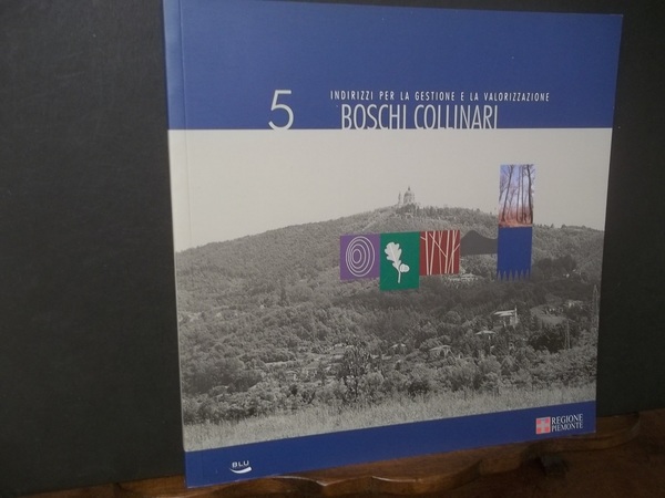BOSCHI COLLINARI 5 INDIRIZZI PER LA GESTIONE E LA VALORIZZAZIONE