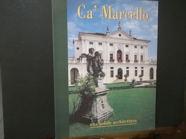 CA' MARCELLO UNA NOBILE ARCHITETTURA