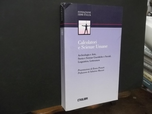 CALCOLATORI E SCIENZE UMANE ARCHEOLOGIA E ARTE STORIA E SCIENZE …