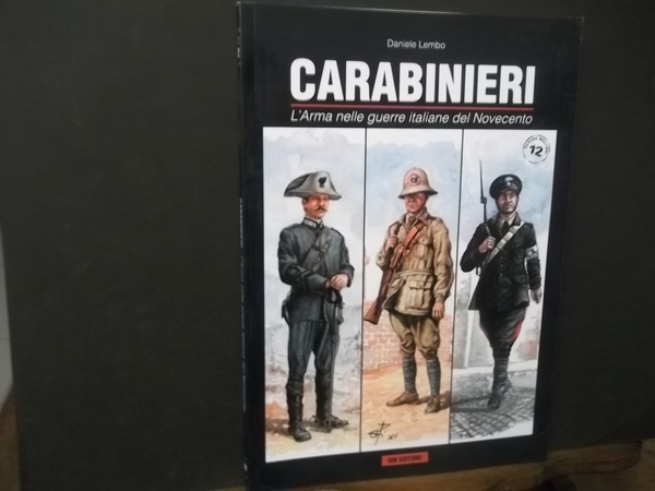 CARABINIERI L'ARMA NELLE GUERRE ITALIANE DEL NOVECENTO