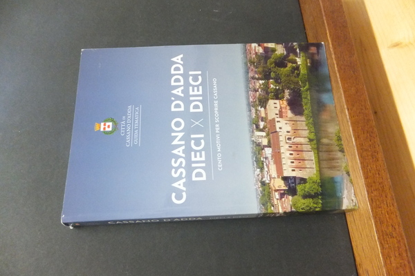 CASSANO D'ADDA DIECI X DIECI CENTO MOTIVI PER SCOPRIRE CASSANO
