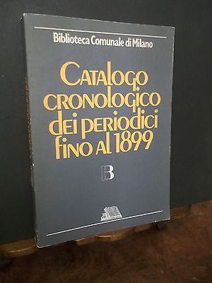 CATALOGO CRONOLOGICO DEI PERIODICI FINO AL 1899 BIBLIOTECA COMUNALE MILANO …