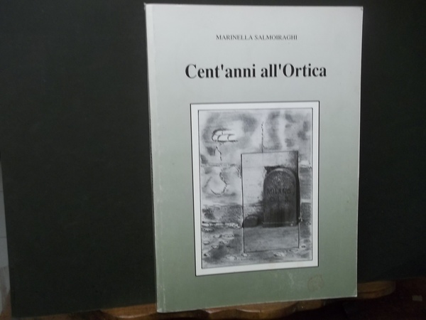 CENT'ANNI ALL'ORTICA STORIA FOTOGRAFICA