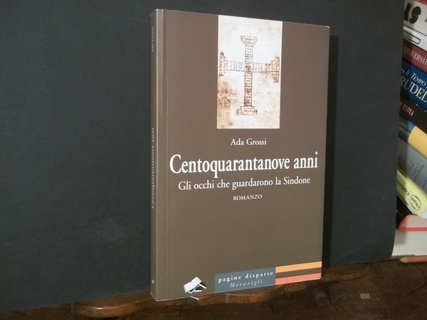 CENTOQUARANTANOVE ANNI GLI OCCHI CHE GUARDANO LA SINDONE - ROMANZO