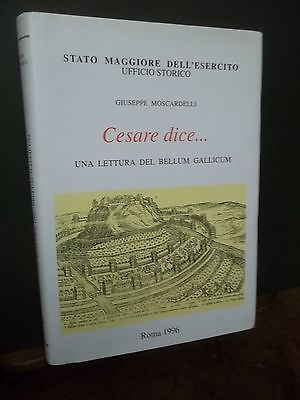 CESARE DICE. UNA LETTURA DEL BELLUM GALLICUM G.MOSCARDELLI 1996