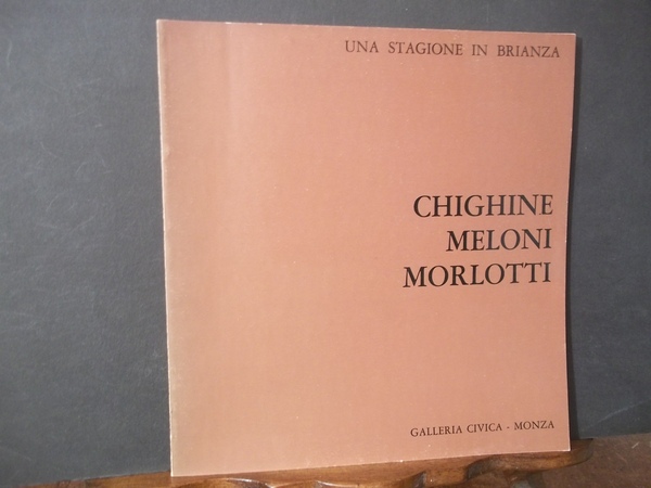CHIGHINE MELONI MORLOTTI