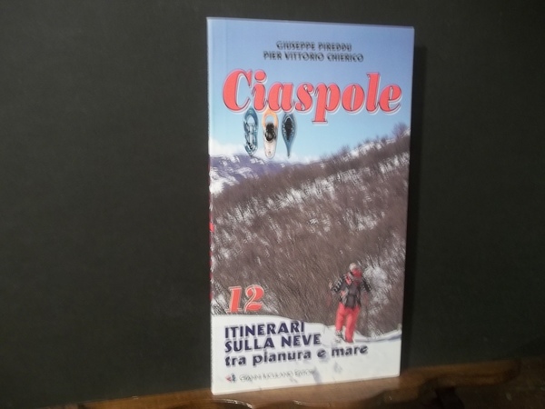 CIASPOLE 12 ITINERARI SULLA NEVE TRA PIANURA E MARE