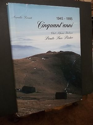 CINQUANT'ANNI CLUB ALPINO ITALIANO 1945 - 1995 PONTE SAN PIETRO