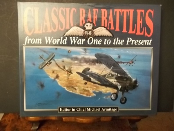 Classic Raf Battles from World War One to the Present. …
