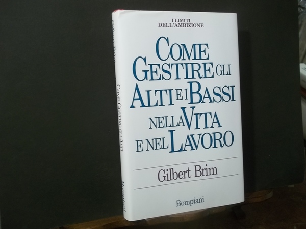 COME GESTIRE GLI ALTI E I BASSI NELLA VITA E …