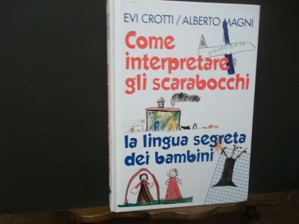 COME INTERPRETARE GLI SCARABOCCHI LA LINGUA SEGRETA DEI BAMBINI