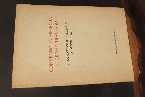 CONVEGNO IN MEMORIA DI LEONE TRAVERSO VILLA GARZONI PONTECASALE 28 …