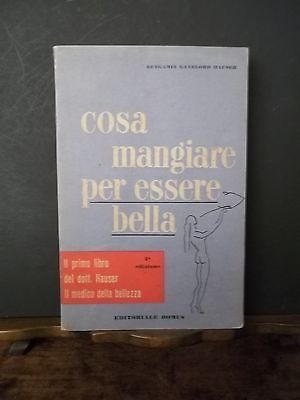 COSA MANGIARE PER ESSERE BELLA. Dott. HAUSER. EDITORIALE DOMUS 1952 …