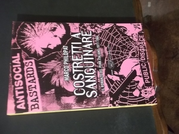 COSTRETTI A SANGUINARE - IL ROMANZO DEL PUNK ITALIANO 1977 …