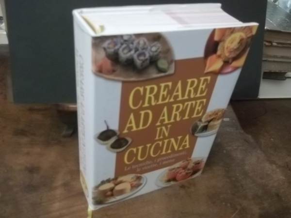 CREARE AD ARTE IN CUCINA LE TECNICHE I PROCEDIMENTI LE …