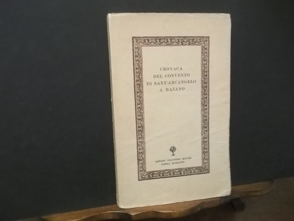 CRONACA DEL CONVENTO DI SANT'ARCANGELO A BAJANO