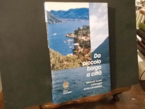 DA PICCOLO BORGO A CITTA' RACCONTI E IMMAGINI DI VITA …