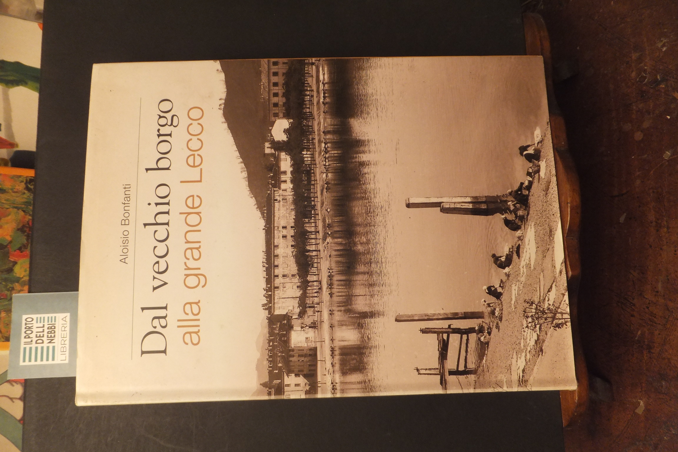 DAL VECCHIO BORGO ALLA GRANDE LECCO ALOISIO BONFANTI - AUTOGRAFO