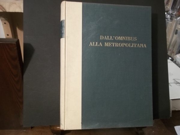 DALL'OMNIBUS ALLA METROPOLITANA STORIA DEI TRASPORTI ITALIANI VOLUME I LOMBARDIA