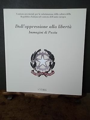 DALL'OPPRESSIONE ALLA LIBERTA' IMMAGINI DI PAVIA