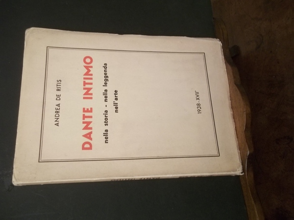 DANTE INTIMO NELLA STORIA - NELLA LEGGENDA - NELL'ARTE
