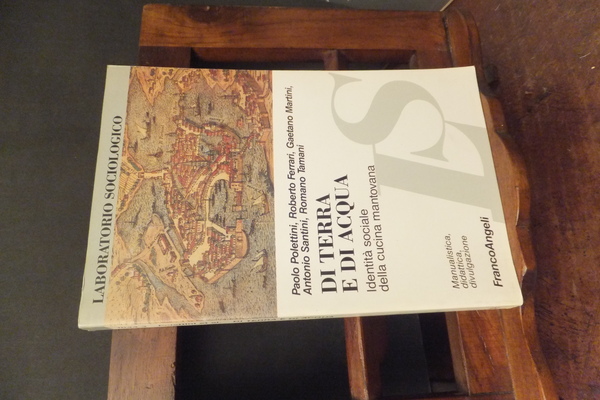 DI TERRA E DI ACQUA IDENTITÀ SOCIALE DELLA CUCINA MANTOVANA