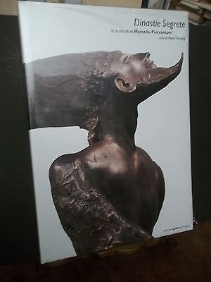 DINASTIE SEGRETE LA SCULTURA DI MARCELLO PIETRANTONI LYBRA ED