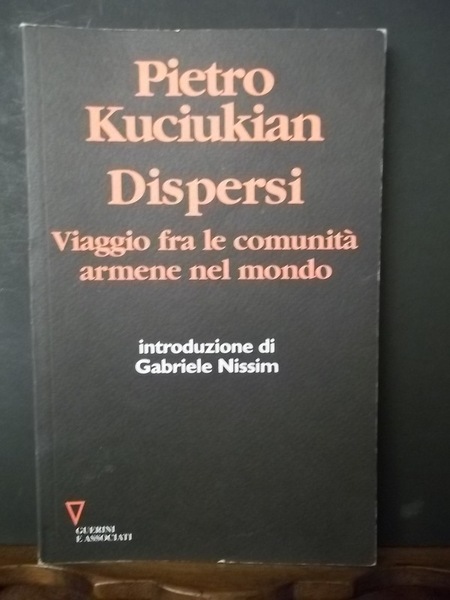 Dispersi. Viaggio fra le comunità armene nel mondo. Introduzione di …