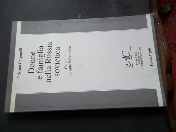 DONNE E FAMIGLIA NELLA RUSSIA SOVIETICA - CADUTA DI UN …