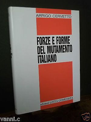 EDIZIONI LOTTA COMUNISTA-FORZE E FORME DEL MUTAMENTO ITALIANO-A.CERVETTO-1997