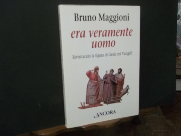 ERA VERAMENTE UOMO RIVISITANDO LA FIGURA DI GESU' NEI VANGELI