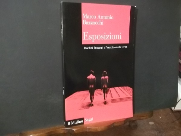 ESPOSIZIONI PASOLINI FOUCAULT E L'ESERCIZIO DELLA VERITA'