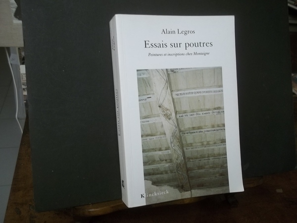 ESSAIS SUR POUTRES PEINTURES ET INSCRIPTIONS CHEZ MONTAIGNE - IN …