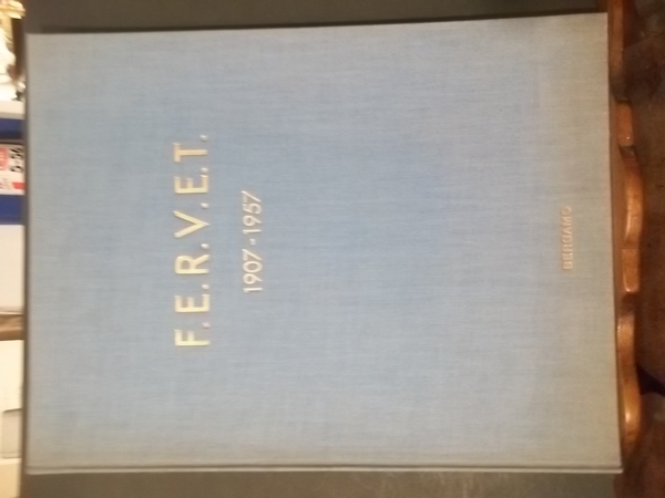 F.E.R.V.E.T. NEL CINQUANTENNIO SUA FONDAZIONE 1907 - 1957 -- CAPOLAVORI …