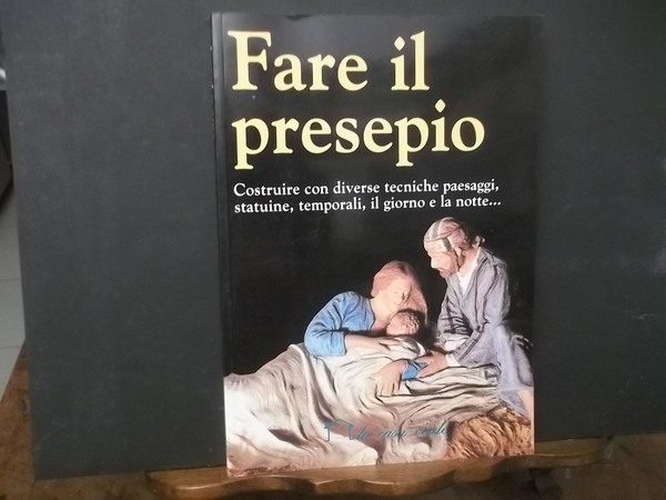FARE IL PRESEPIO COSTRUIRE CON DIVERSE TECNICHE PAESAGGI STATUINE TEMPORALI …