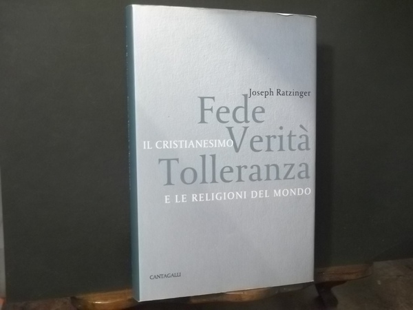 FEDE VERITA' TOLLERANZA - IL CRISTIANESIMO E LE RELIGIONI DEL …