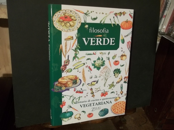 FILOSOFIA VERDE RICETTARIO DI CUCINA E GASTRONOMIA VEGETARIANA