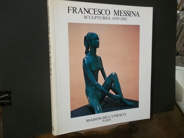 FRANCESCO MESSINA SCULPTURES 1929 - 1982