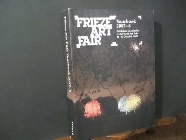 FRIEZE ART FAIR YEARBOOK 2007-8