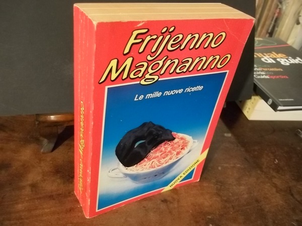 FRIJENNO MAGNANNO LE MILLE NUOVE RICETTE