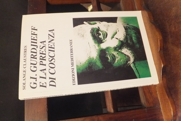 G.I. GURDJIEFF E LA PRESA DI COSCIENZA