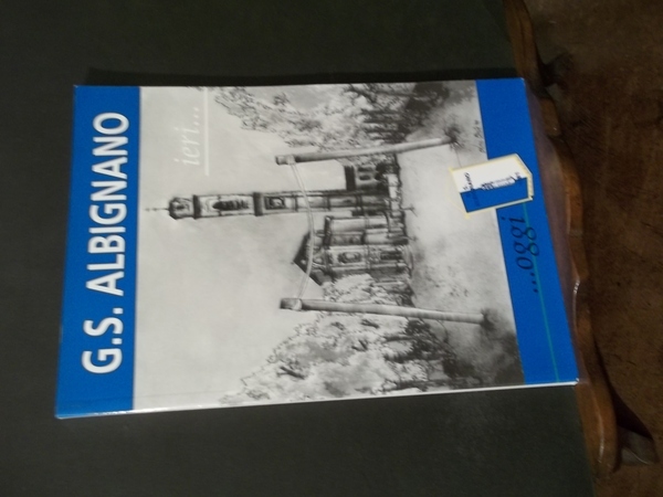 G.S. ALBIGNANO IERI OGGI