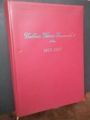 GALLERIA VITTORIO EMANUELE II MILANO 1867-1967 ARS ED.
