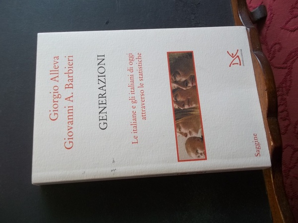 GENERAZIONI LE ITALIANE E GLI ITALIANI DI OGGI ATTRAVERSO LE …