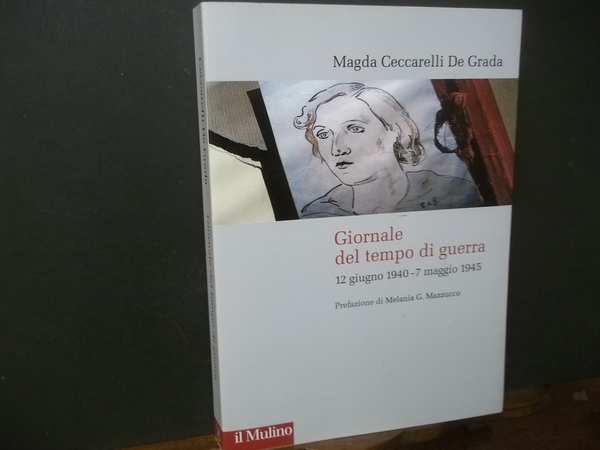 GIORNALE DEL TEMPO DI GUERRA 12 GIUGNO 1940-7 MAGGIO 1945