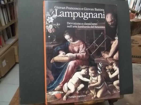 GIOVAN FRANCESCO E GIOVAN BATTISTA LAMPUGNANI DEVOZIONE E CLASSICISMO NELL'ARTE …