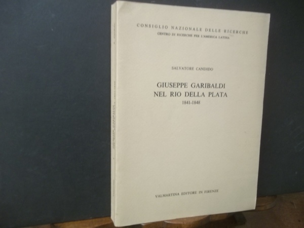 GIUSEPPE GARIBALDI NEL RIO DELLA PLATA 1841 - 1848