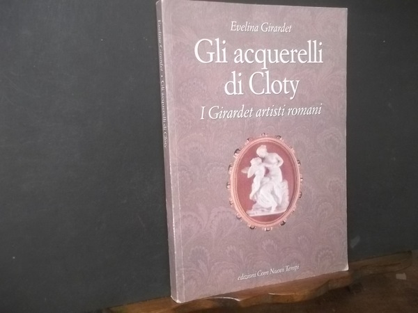 GLI ACQUARELLI DI CLOTY I GIRARDETARTISTI ROMANI