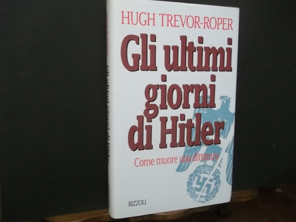 GLI ULTIMI GIORNI DI HITLER COME MUORE UNA DITTATURA